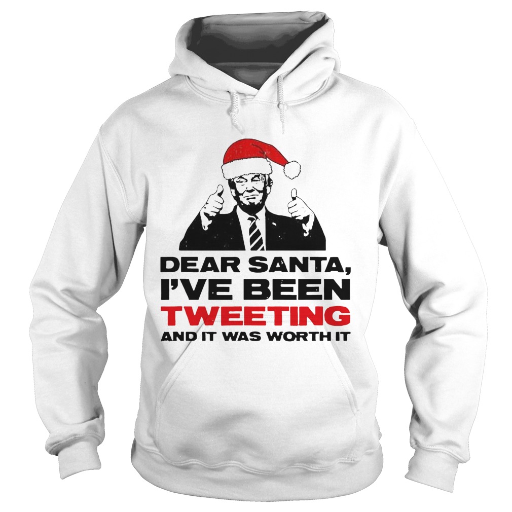 Trump Dear Santa Ive Been Tweeting And It Was Worth It Ugly Hoodie