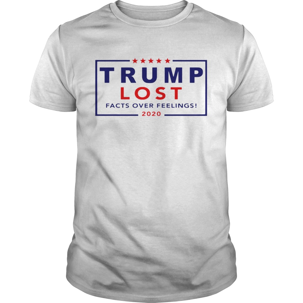 Trump Lost Facts Over Feelings 2020 shirt