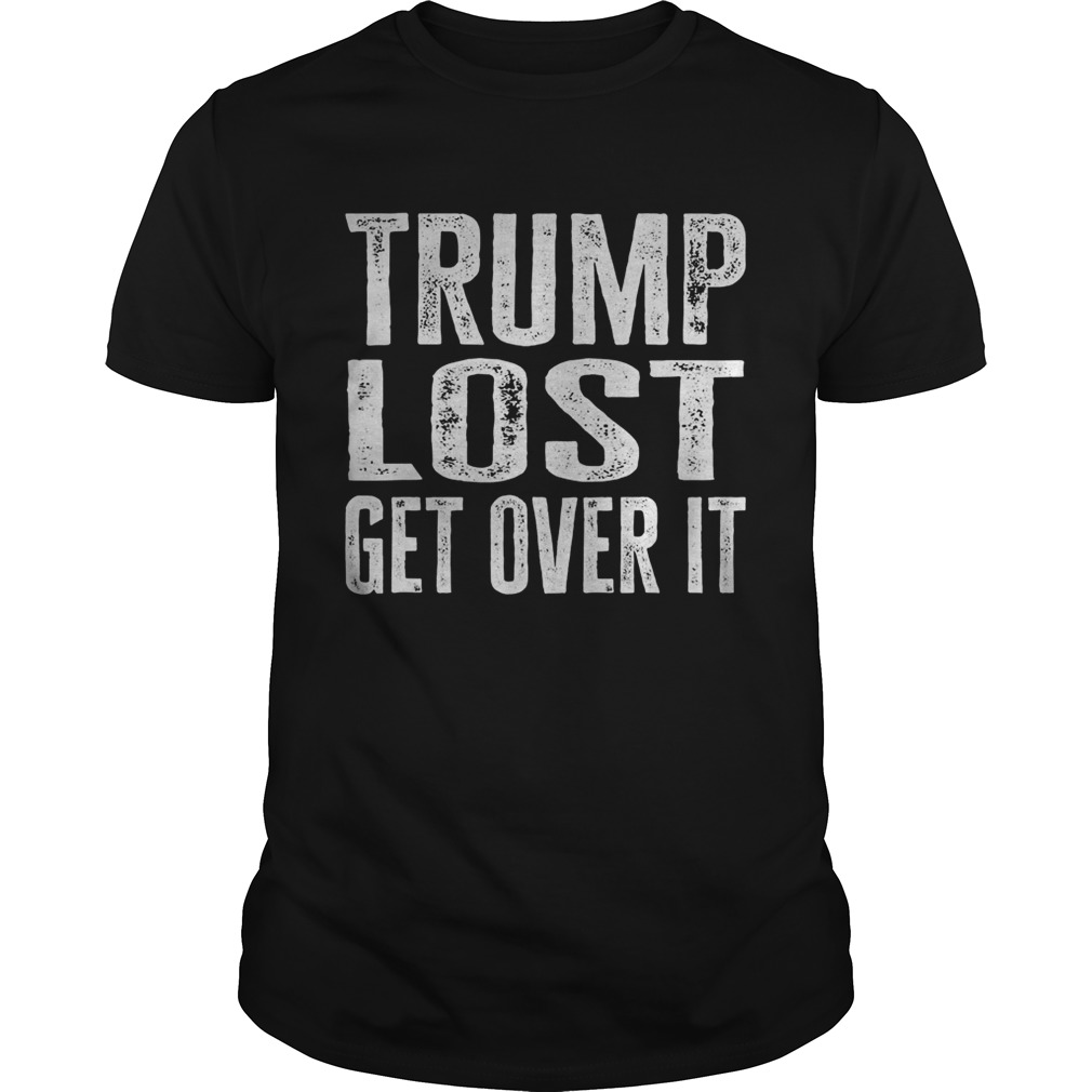 Trump Lost Get Over It Election 2020 shirt