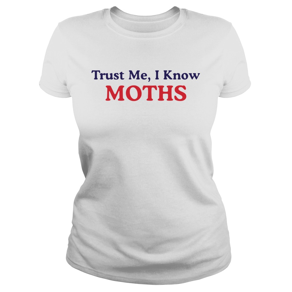 Trust Me I Know Moths Classic Ladies