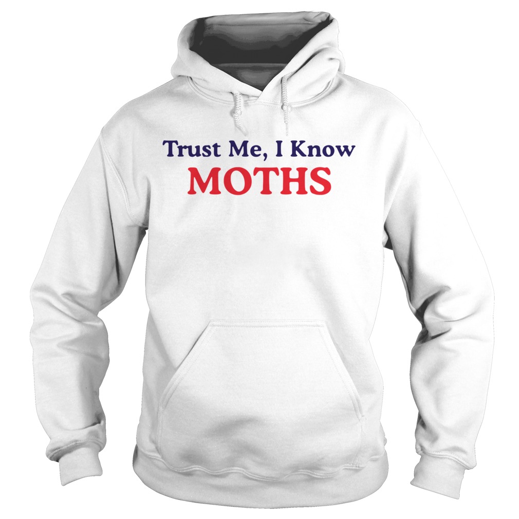 Trust Me I Know Moths Hoodie