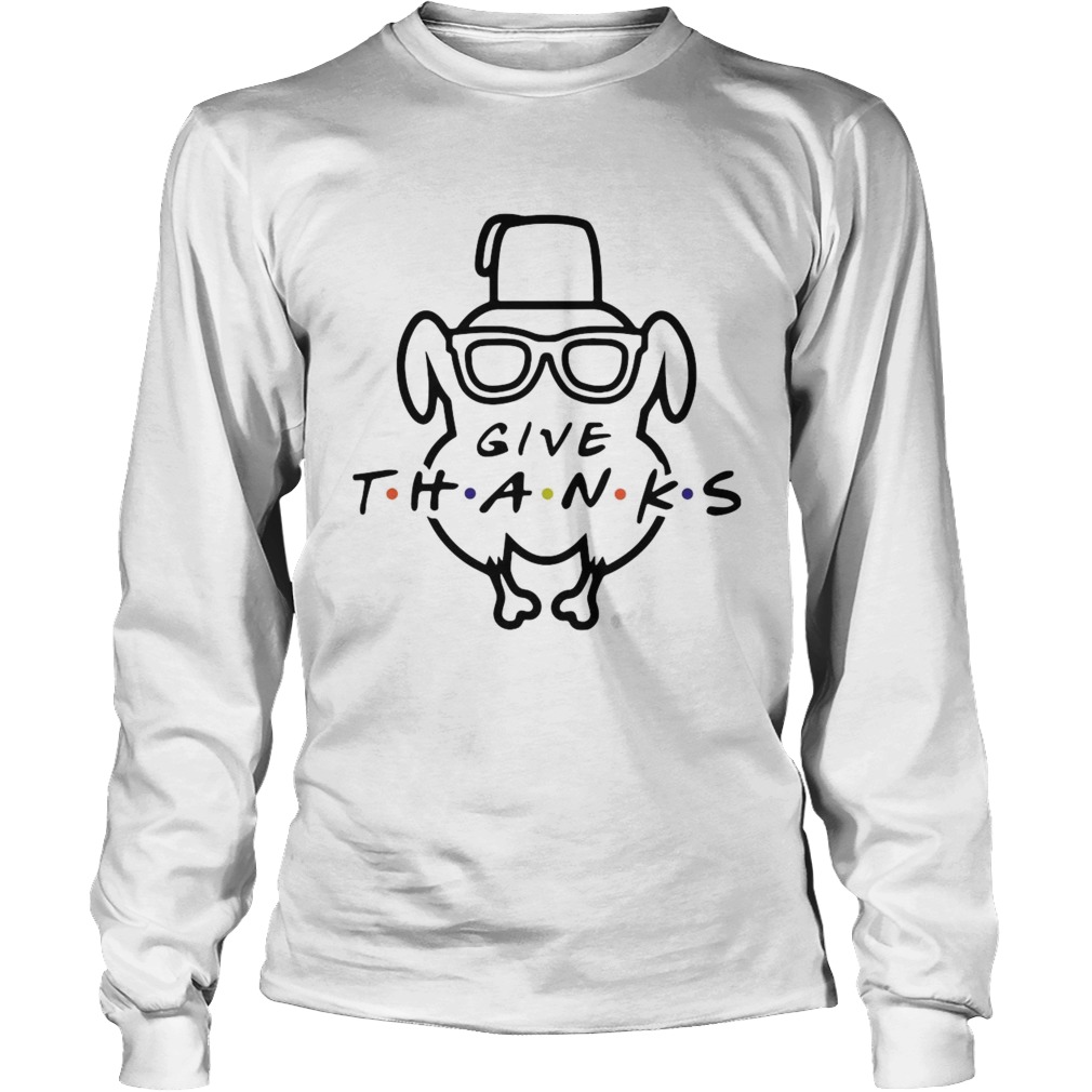Turkey Friends Give Thanks Long Sleeve