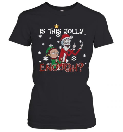 Ugly Christmas Rick And Morty Merry Schwiftmas Is This Jolly Enough T-Shirt Classic Women's T-shirt