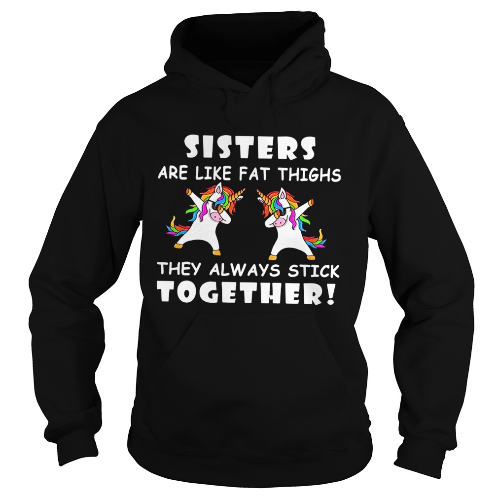 Unicorn Dabbing Sisters Are Like Fat Thighs They Always Stick Together Hoodie