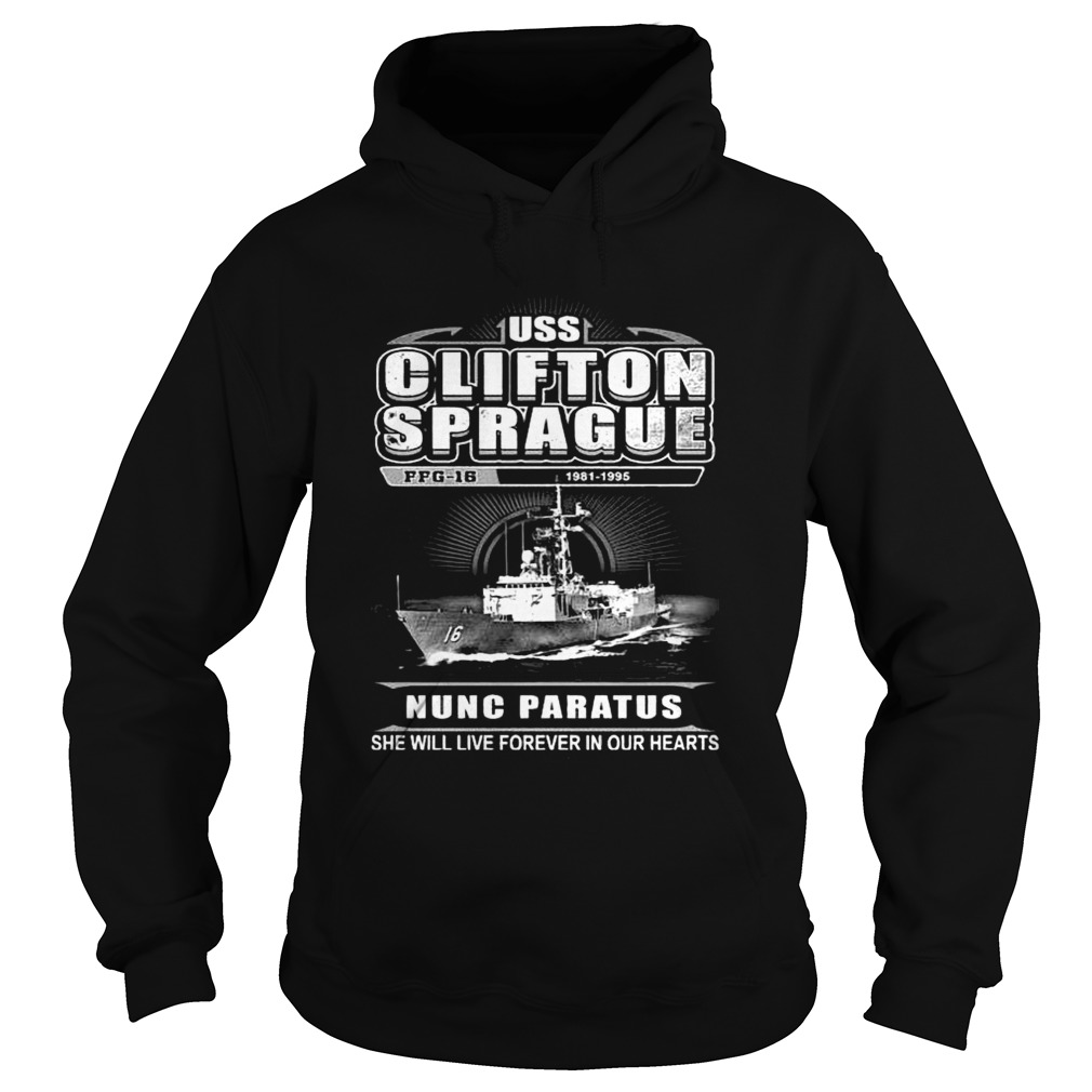 Uss Clifton Sprague Nunc Paratus She Will Live Forever In Our Hearts Hoodie