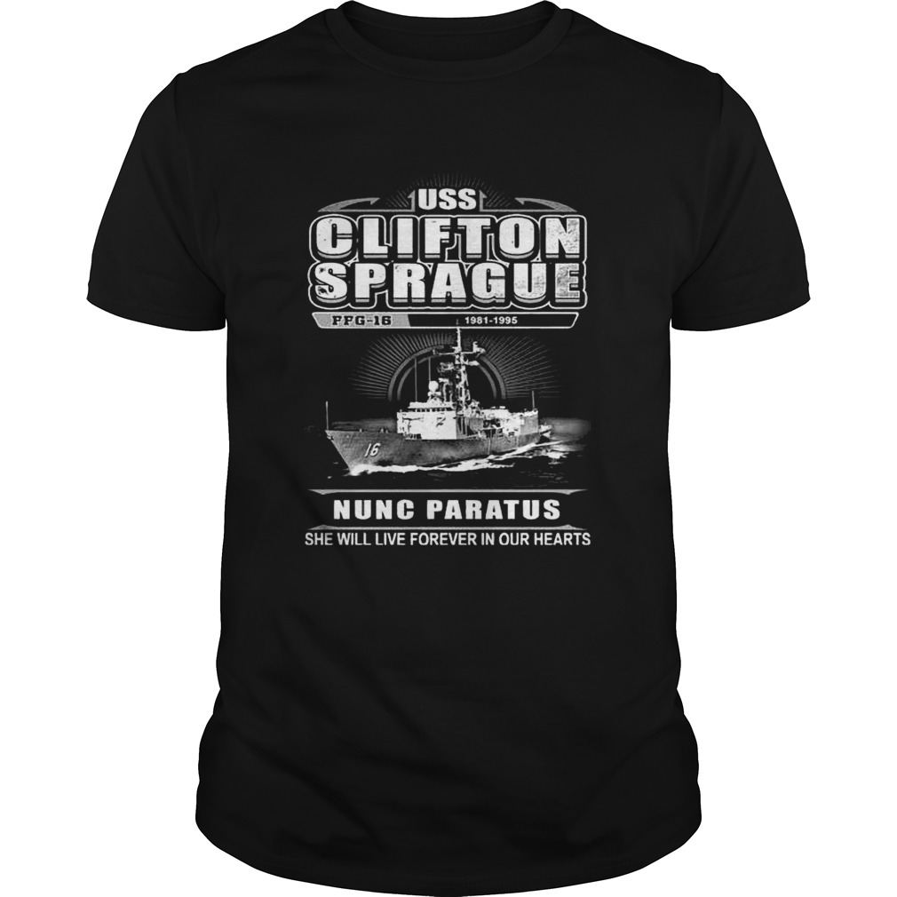 Uss Clifton Sprague Nunc Paratus She Will Live Forever In Our Hearts shirt