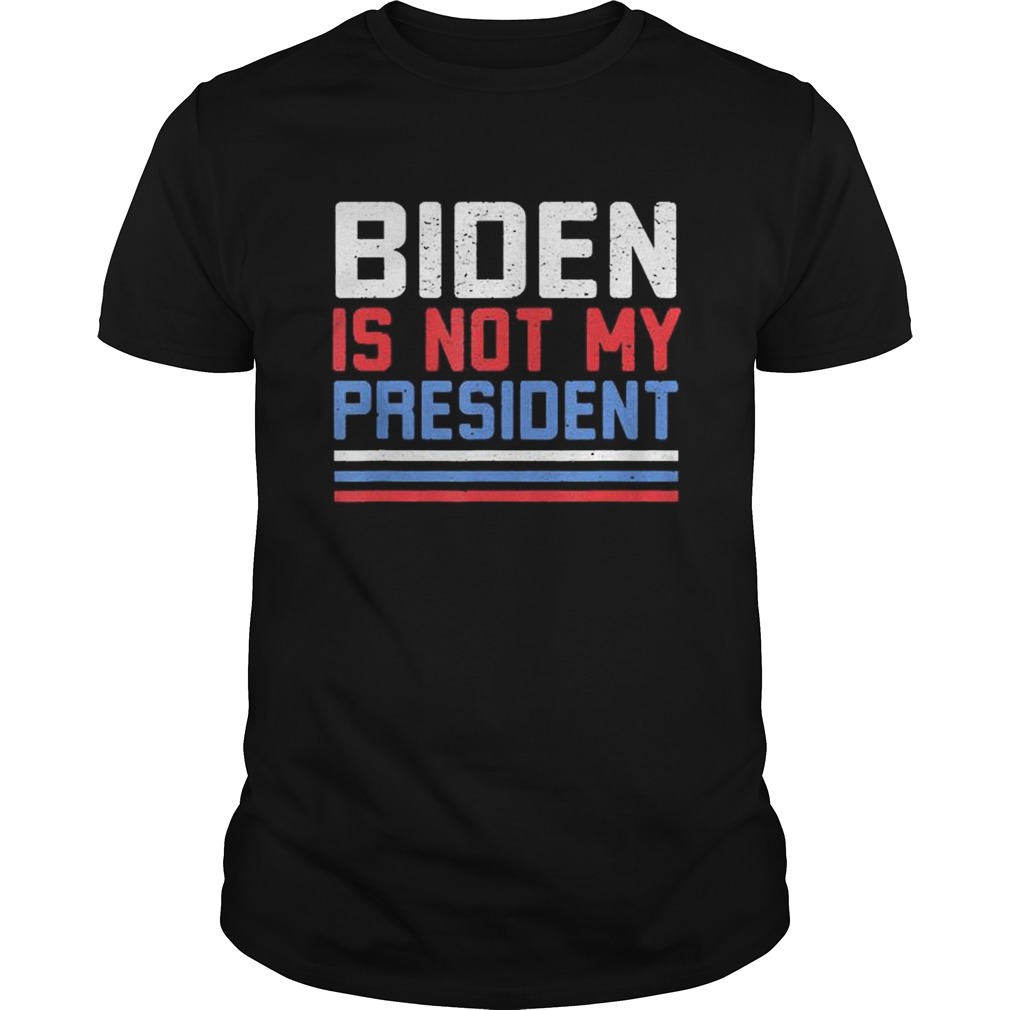 Vintage Joe Biden Is Not My President shirt