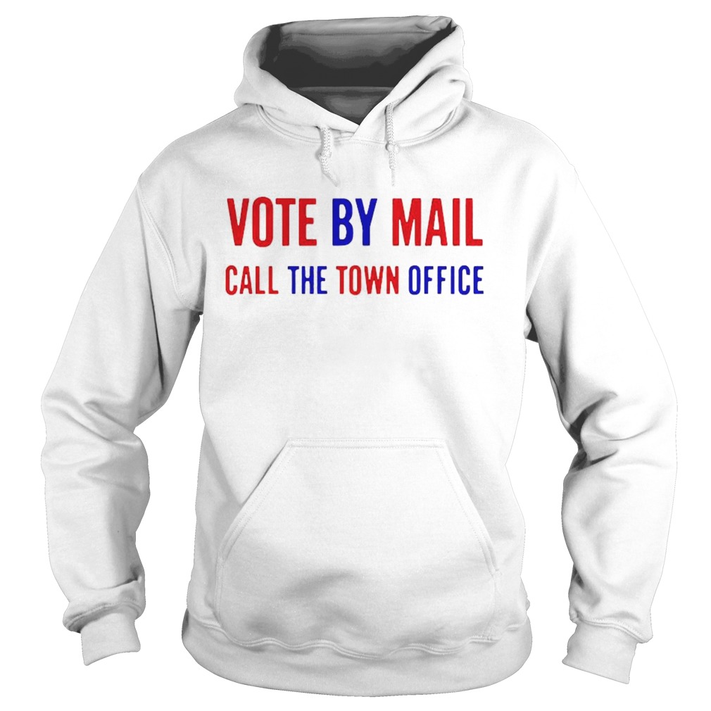 Vote by Mail call the town office Hoodie