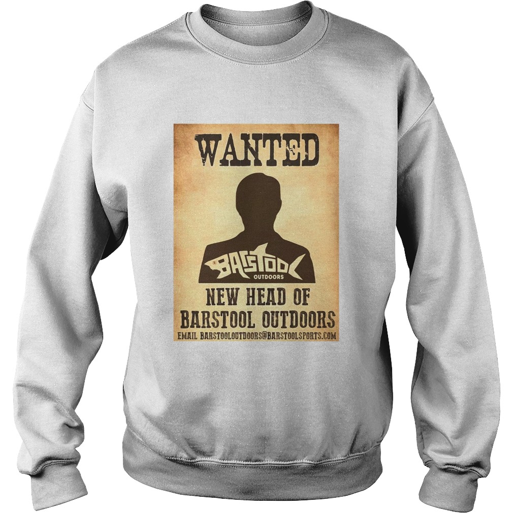 Wanted New Head Of Barstool Outdoors Sweatshirt