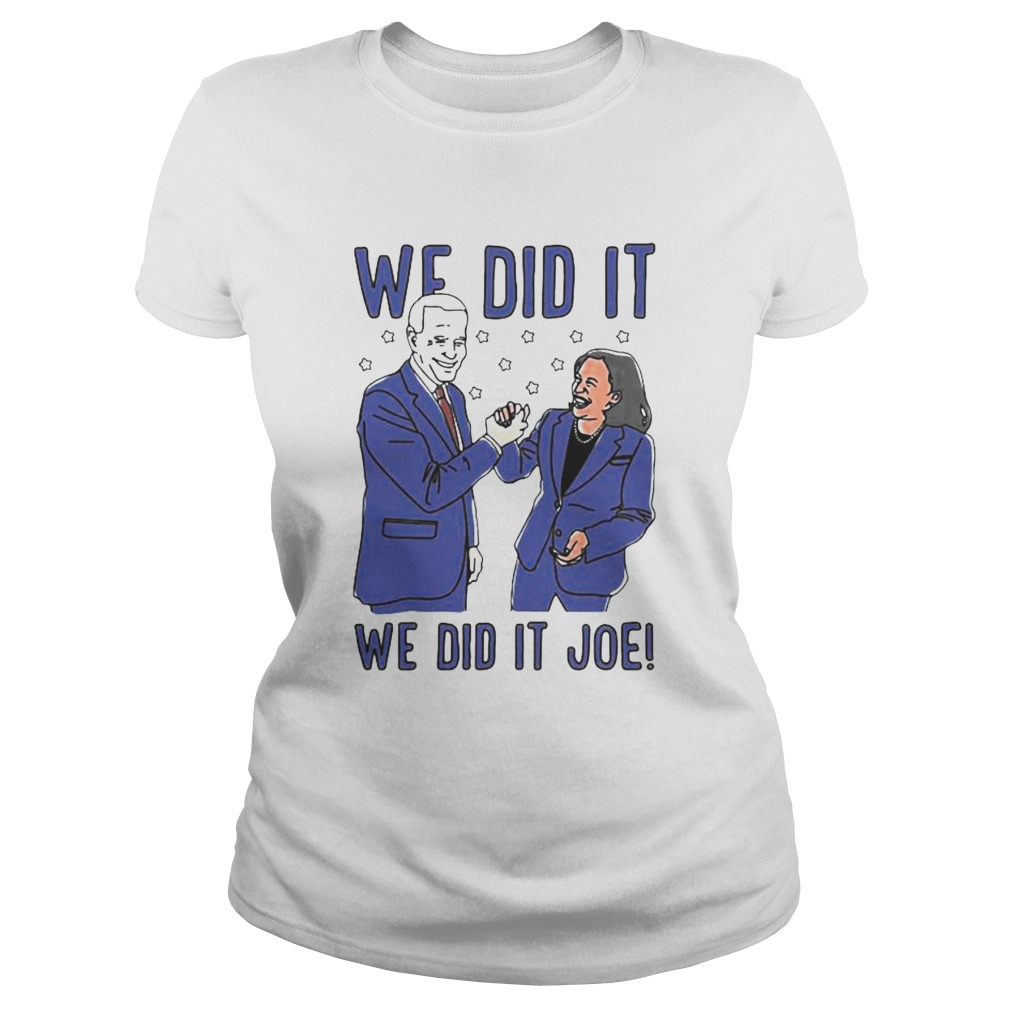 We Did It Joe Biden And Kamala Harris Election Classic Ladies