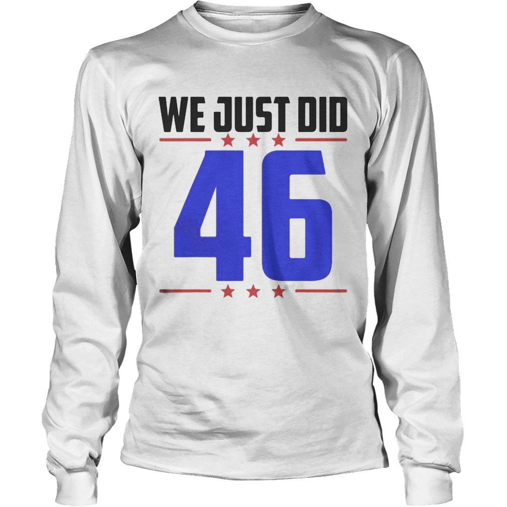 We Just Did 46 Blue Election Long Sleeve