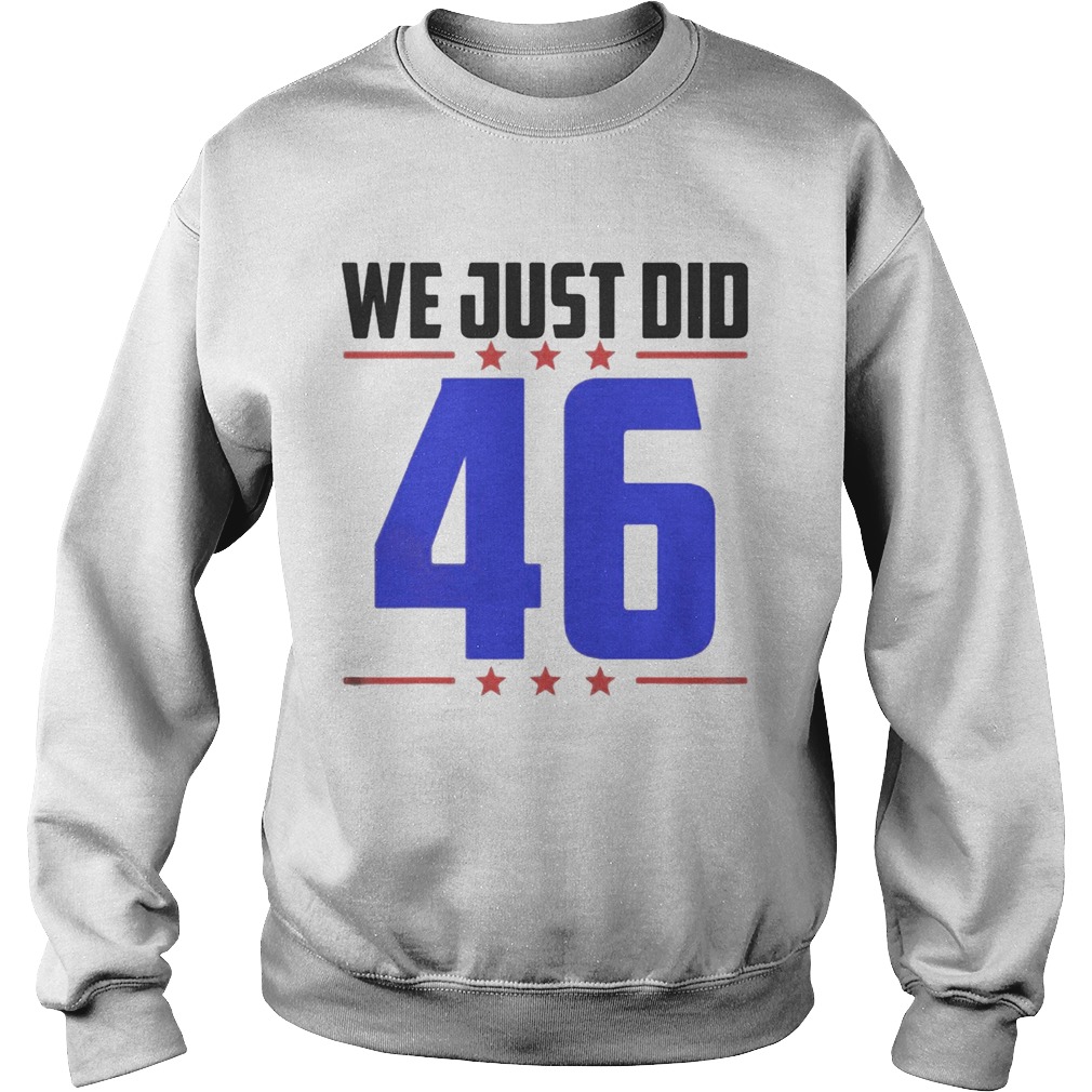 We Just Did 46 Blue Election Sweatshirt