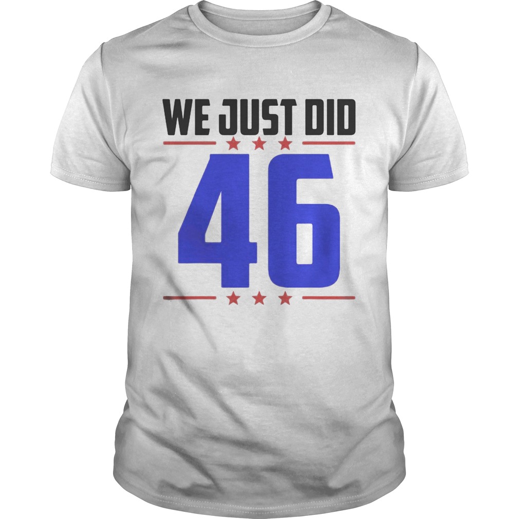We Just Did 46 Blue Election shirt
