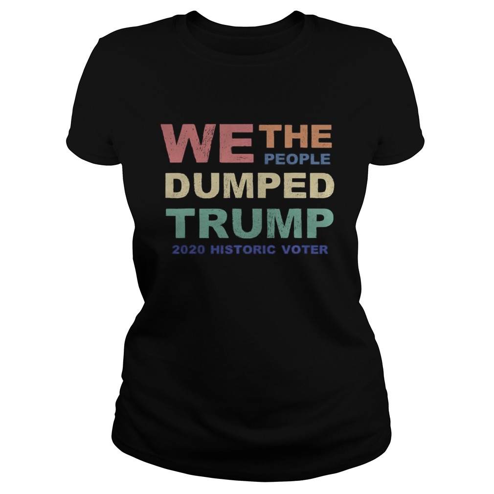 We The People Dumped Trump 2020 Historic Voter Vintage Classic Ladies