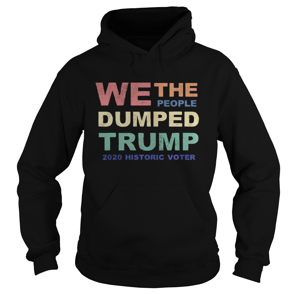 We The People Dumped Trump 2020 Historic Voter Vintage Hoodie