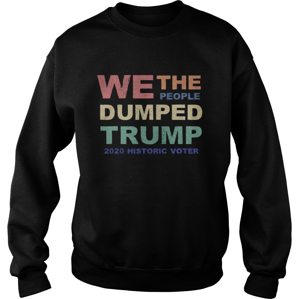We The People Dumped Trump 2020 Historic Voter Vintage Sweatshirt