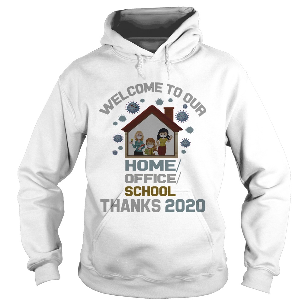 Welcome To Our Home Office School Thanks 2020 Hoodie