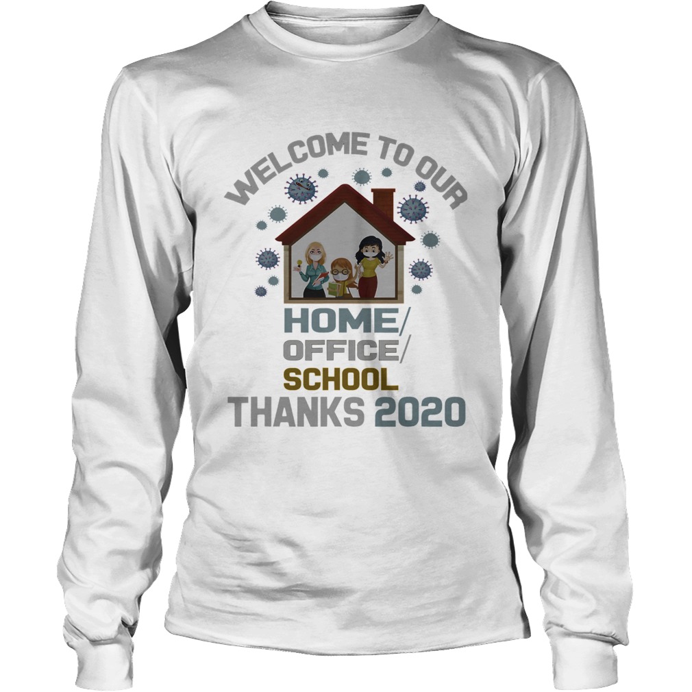 Welcome To Our Home Office School Thanks 2020 Long Sleeve