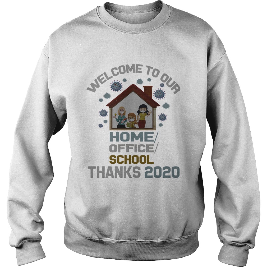 Welcome To Our Home Office School Thanks 2020 Sweatshirt