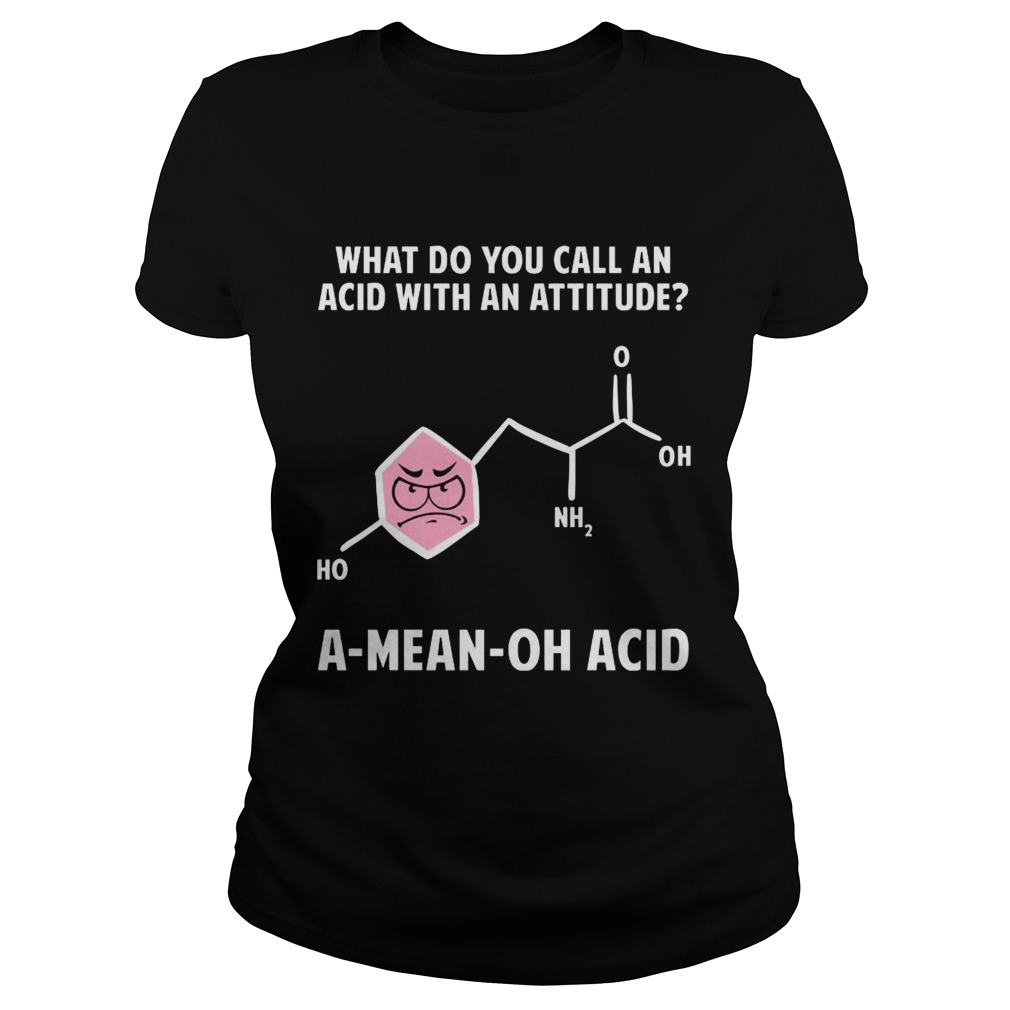 What Do You Call An Acid With Attitude A Mean Oh Acid Classic Ladies