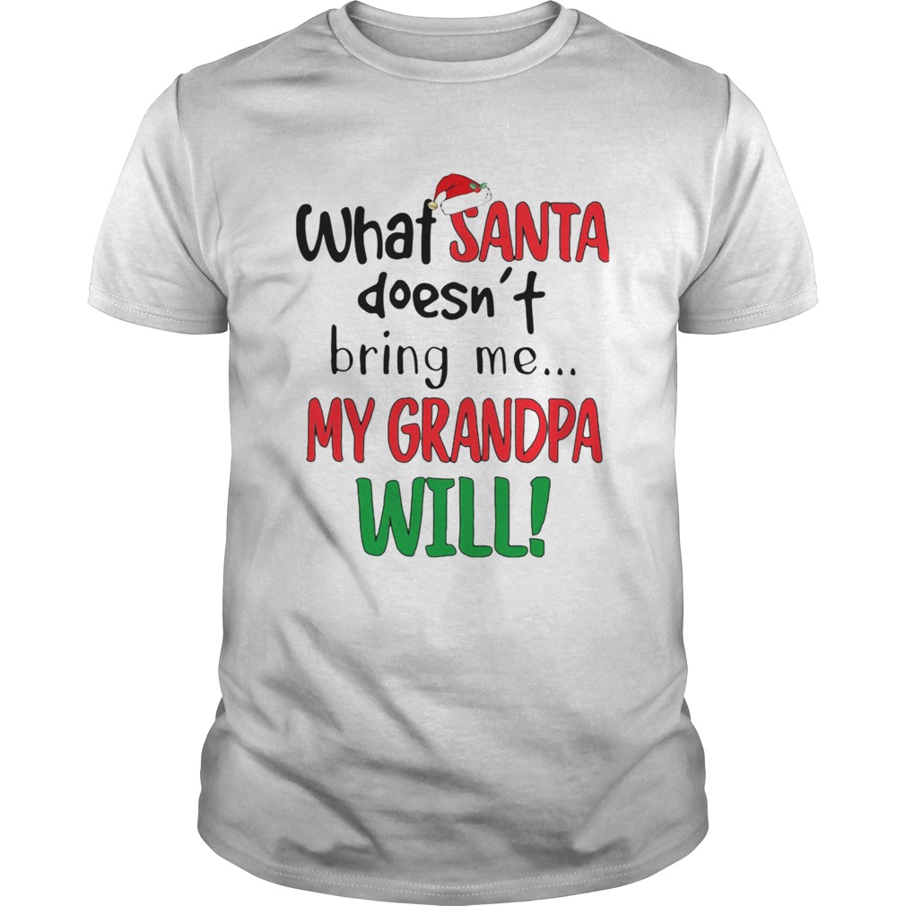 What Santa Doesnt Bring Me My Grandpa Will shirt