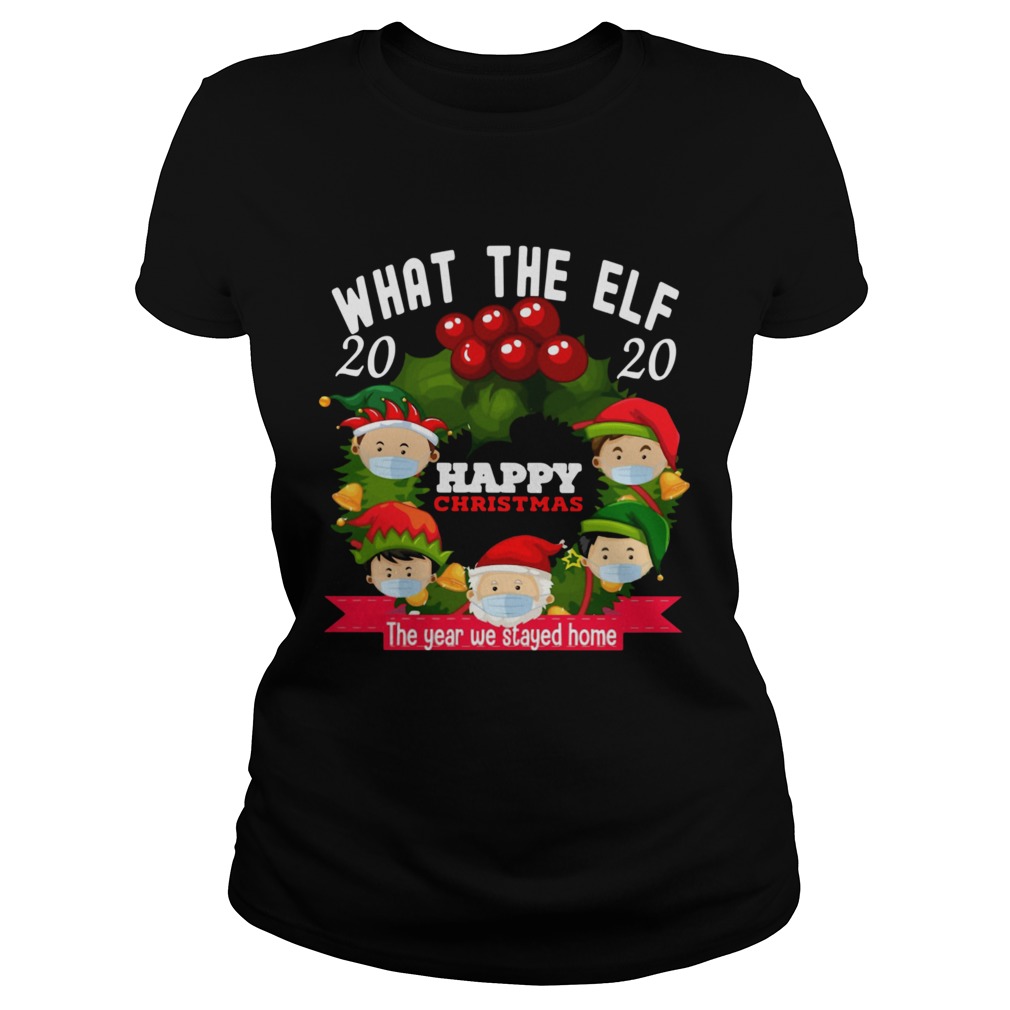 What The Elf 2020 Happy Christmas The Year We Stayed Home Classic Ladies