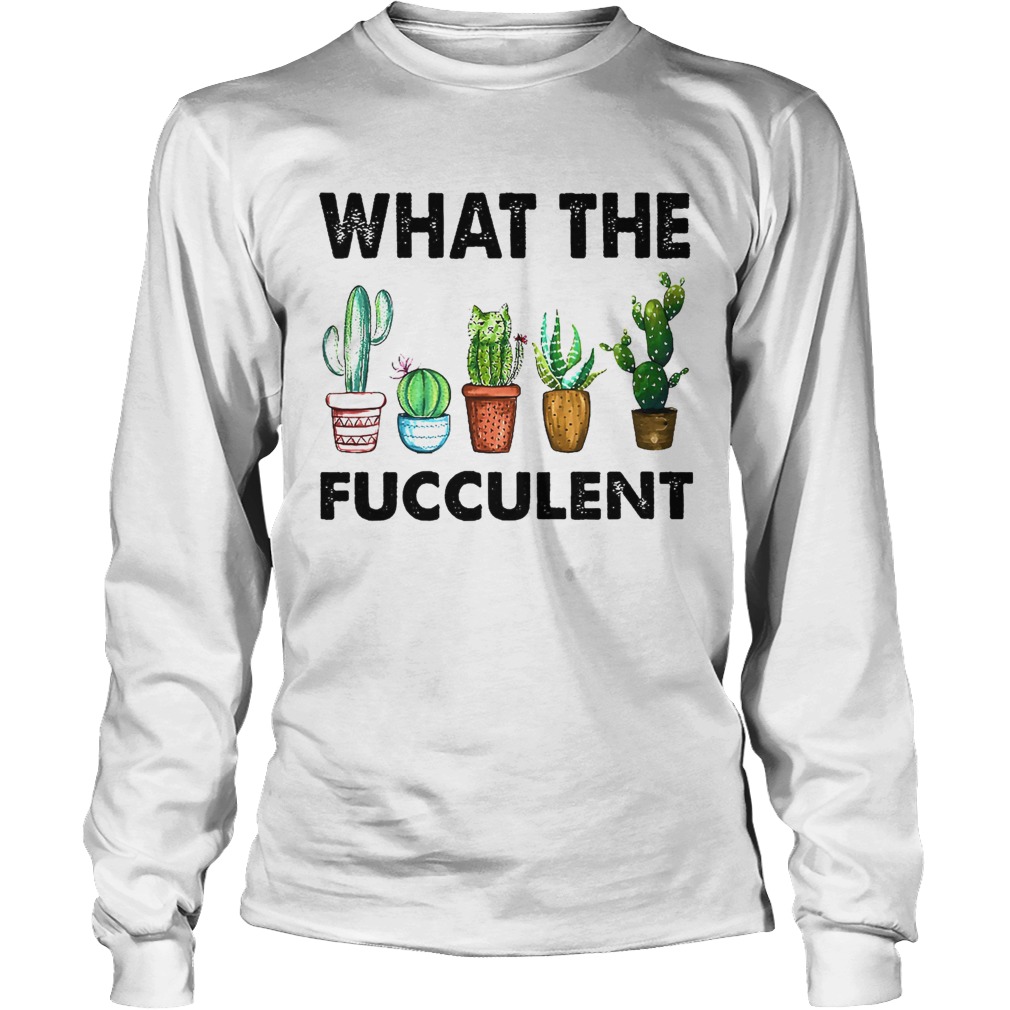 What The Fuculent Cat Long Sleeve