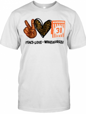 Whataburger 31 Peace Love Whataburger T-Shirt
