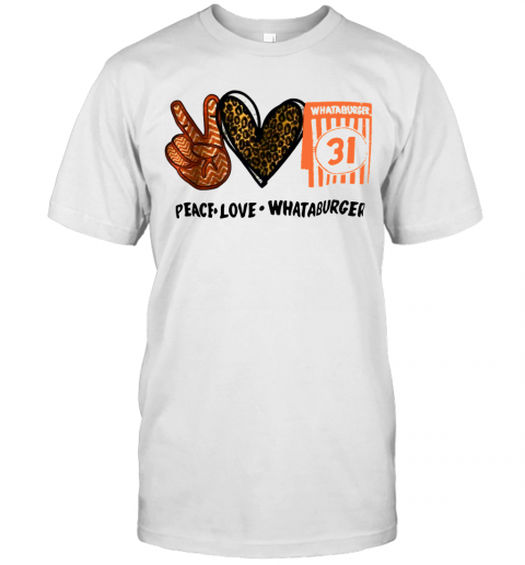 Whataburger 31 Peace Love Whataburger T-Shirt