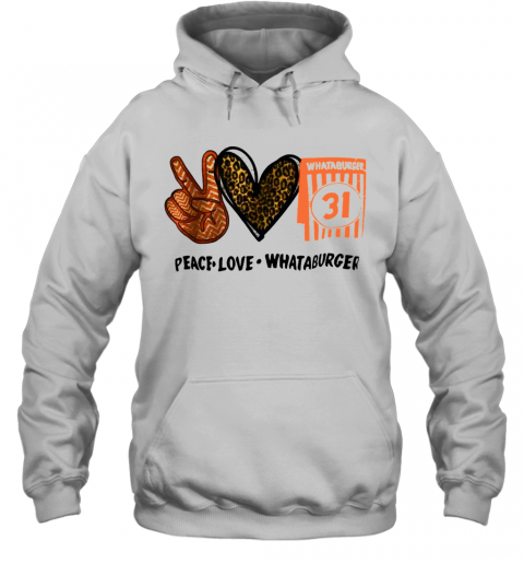 Whataburger 31 Peace Love Whataburger T-Shirt Unisex Hoodie