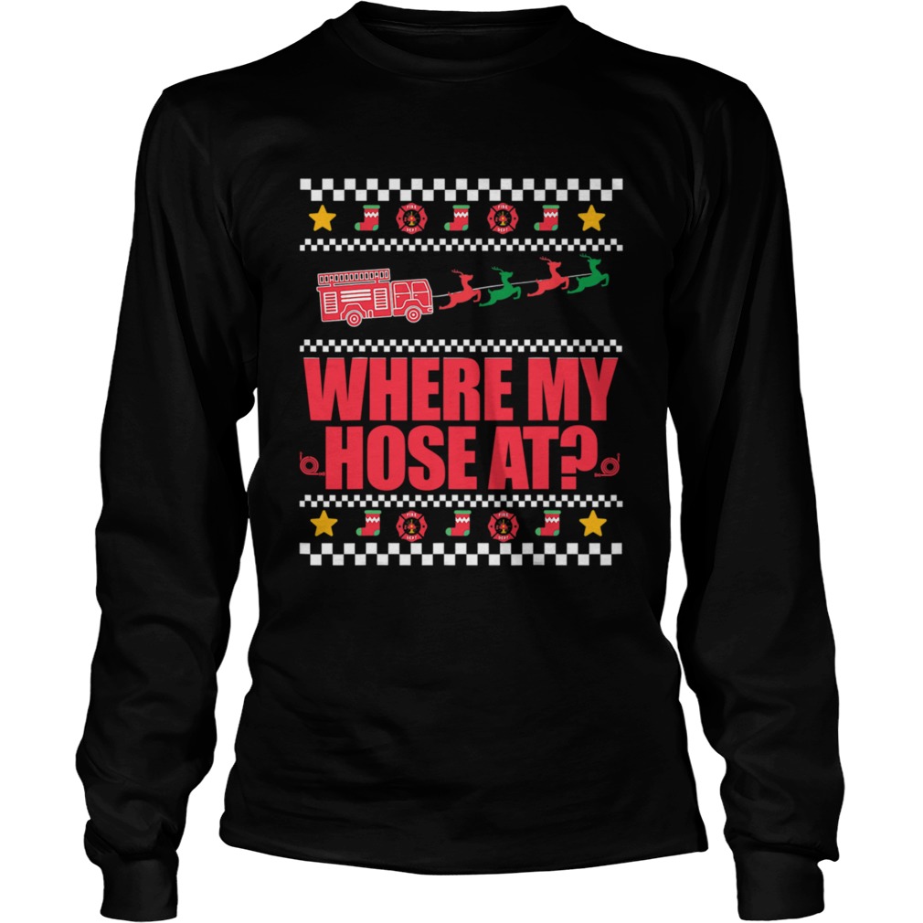 Where My Hose At FirefIghter Ugly Christmas Sweater Meme Christmas Long Sleeve