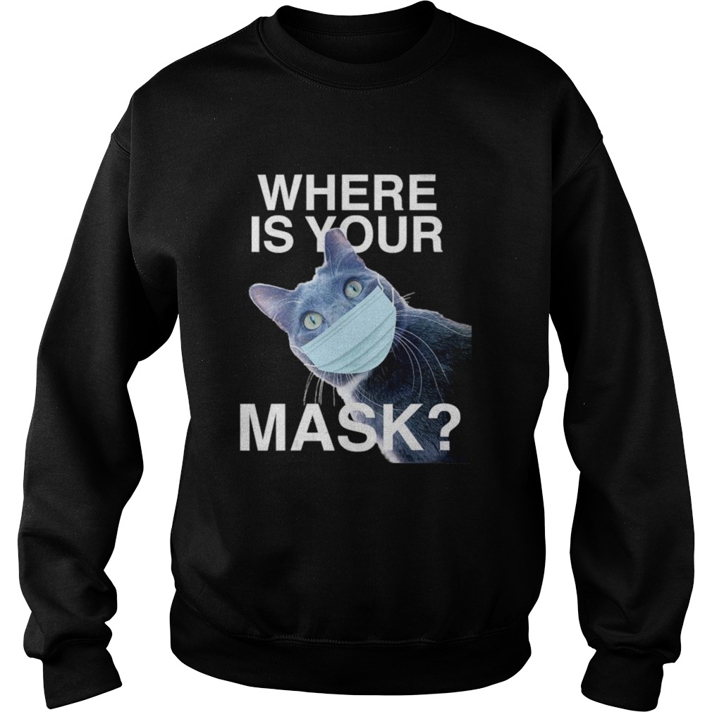 Where is your mask black cat Sweatshirt