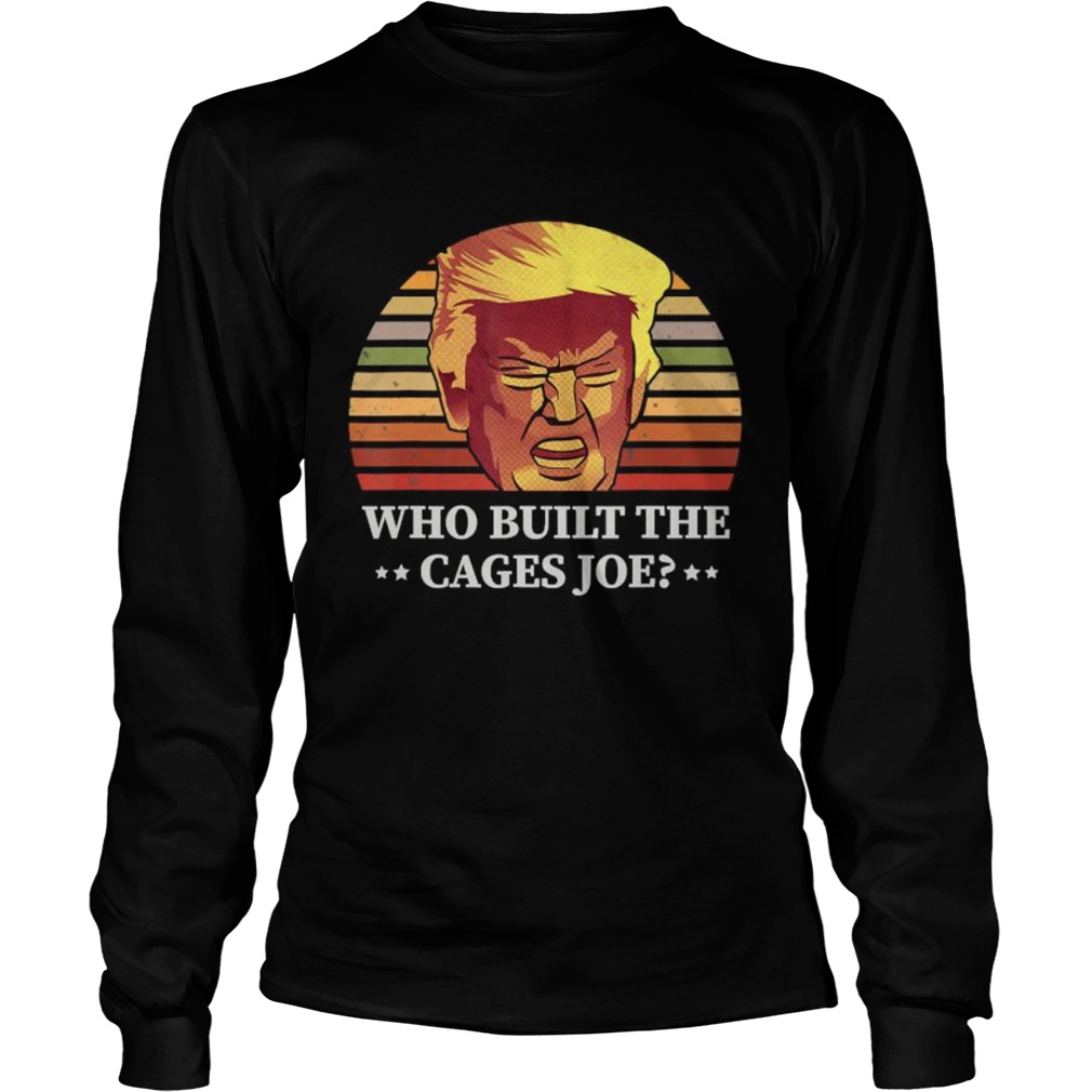 Who Built The Cages Joe Donald Trump Final President Debate 2020 Vintage Long Sleeve