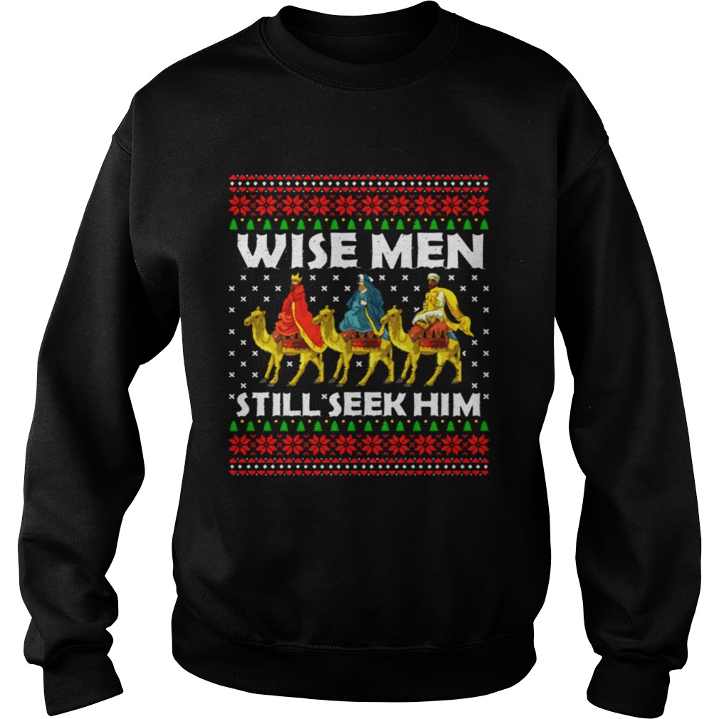 Wise men still seek him ugly Christmas sweater Sweatshirt