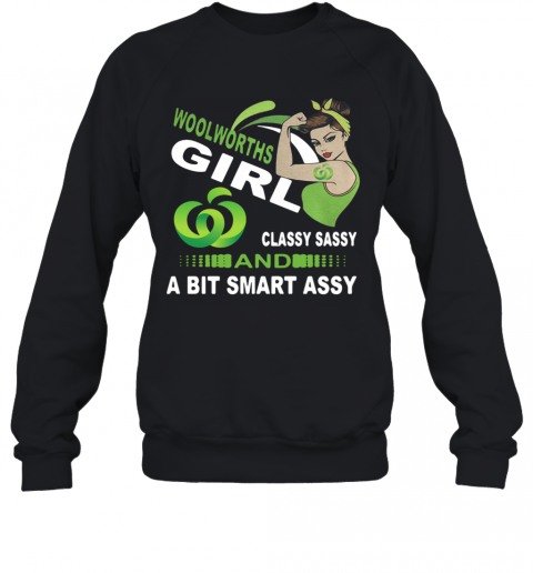 Woolworths Girls Classy Sassy And A Bit Smart Assy T-Shirt Unisex Sweatshirt