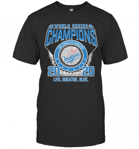 World Series Champions Los Angeles Dodgers 2020 Live Breathe Blue T-Shirt