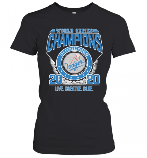 World Series Champions Los Angeles Dodgers 2020 Live Breathe Blue T-Shirt Classic Women's T-shirt