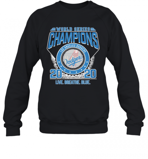 World Series Champions Los Angeles Dodgers 2020 Live Breathe Blue T-Shirt Unisex Sweatshirt
