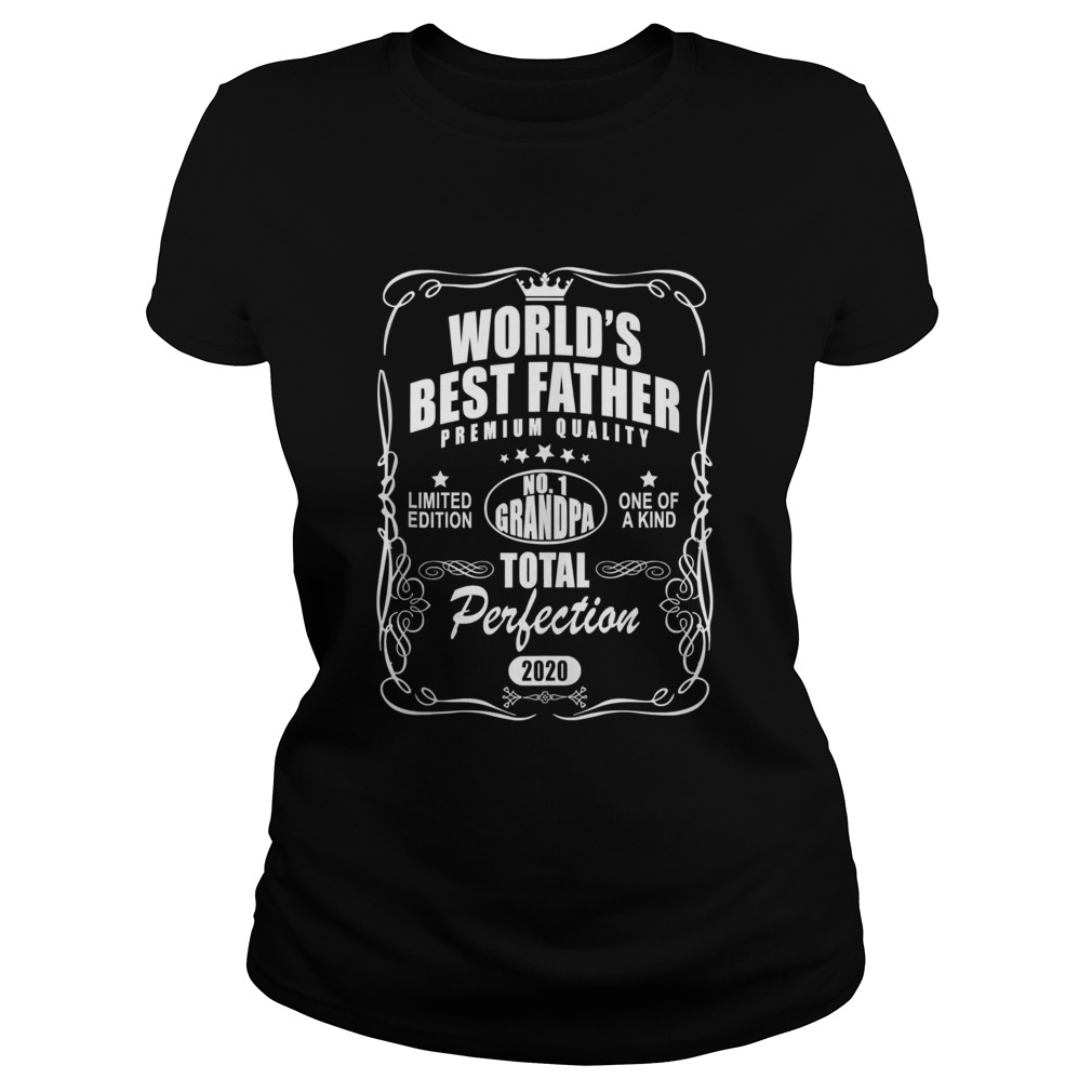 Worlds Best Father Premium Quality No1 Grandpa Total Perfection 2020 Classic Ladies