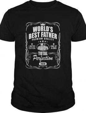 Worlds Best Father Premium Quality No1 Grandpa Total Perfection 2020 shirt