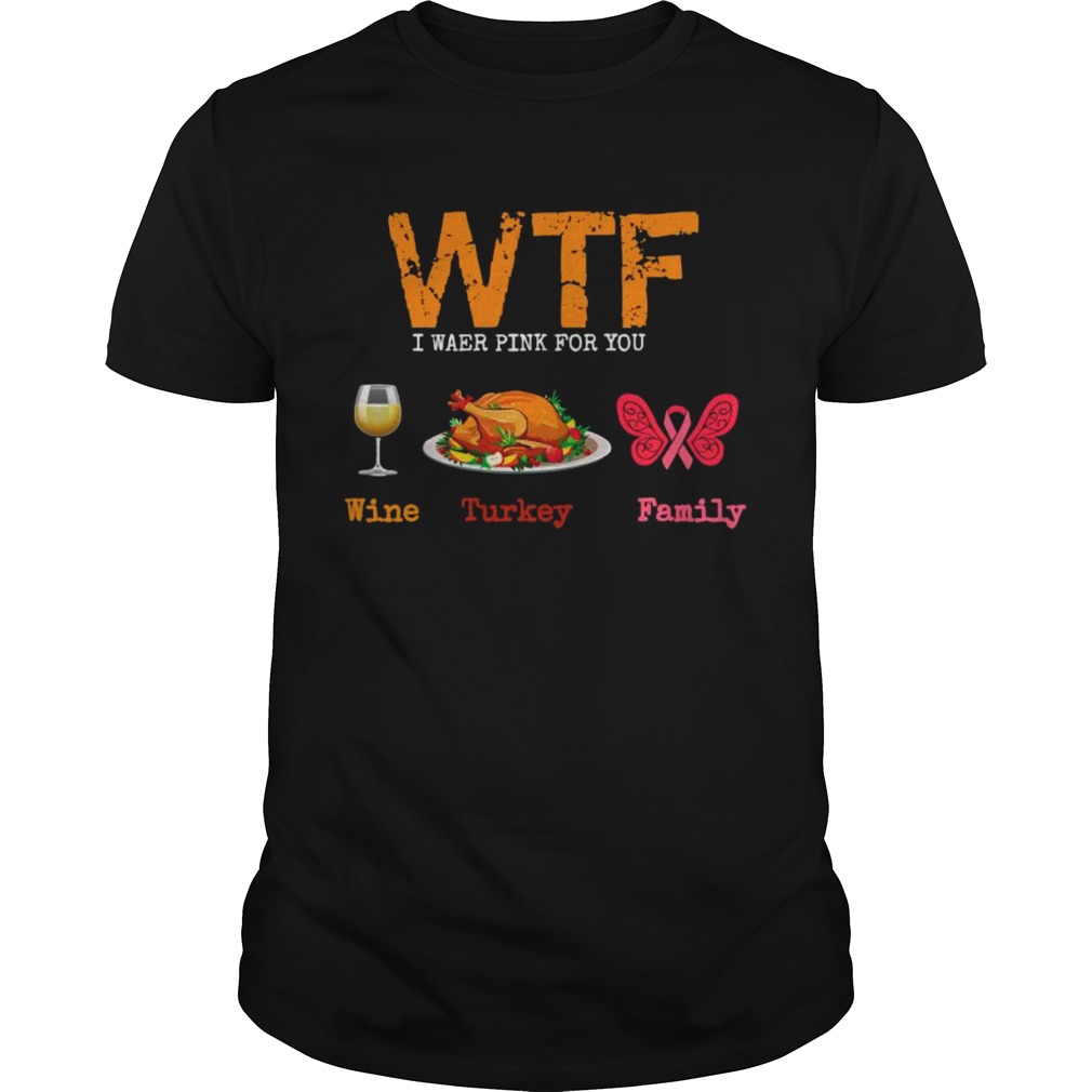 Wtf wine turkey family thanksgiving breast cancer awareness shirt