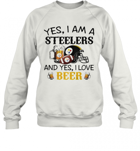 Yes I Am A Steelers And Yes I Love Beer Football T-Shirt Unisex Sweatshirt