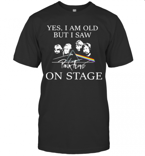 Yes I Am Old But I Saw Pink Floyd On Stage T-Shirt Classic Men's T-shirt