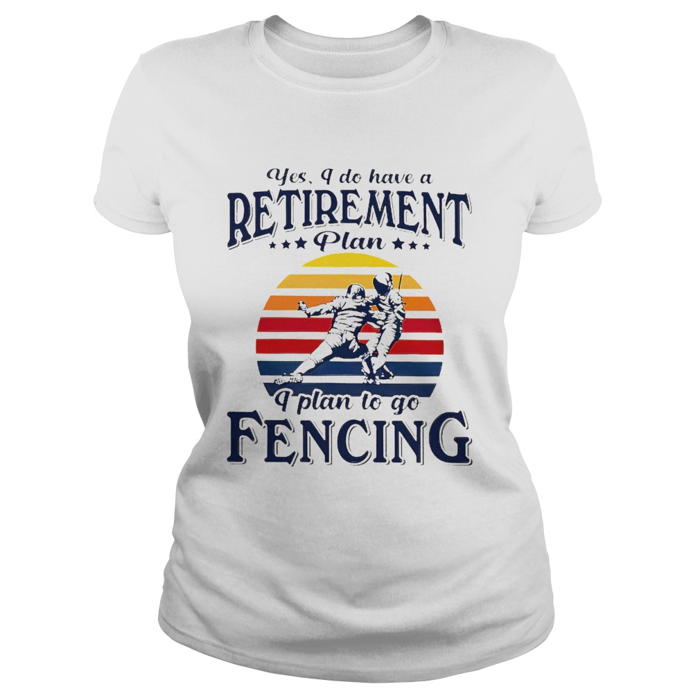 Yes I Do Have A Retirement Plan I Plan On Fencing Vintage Retro Classic Ladies