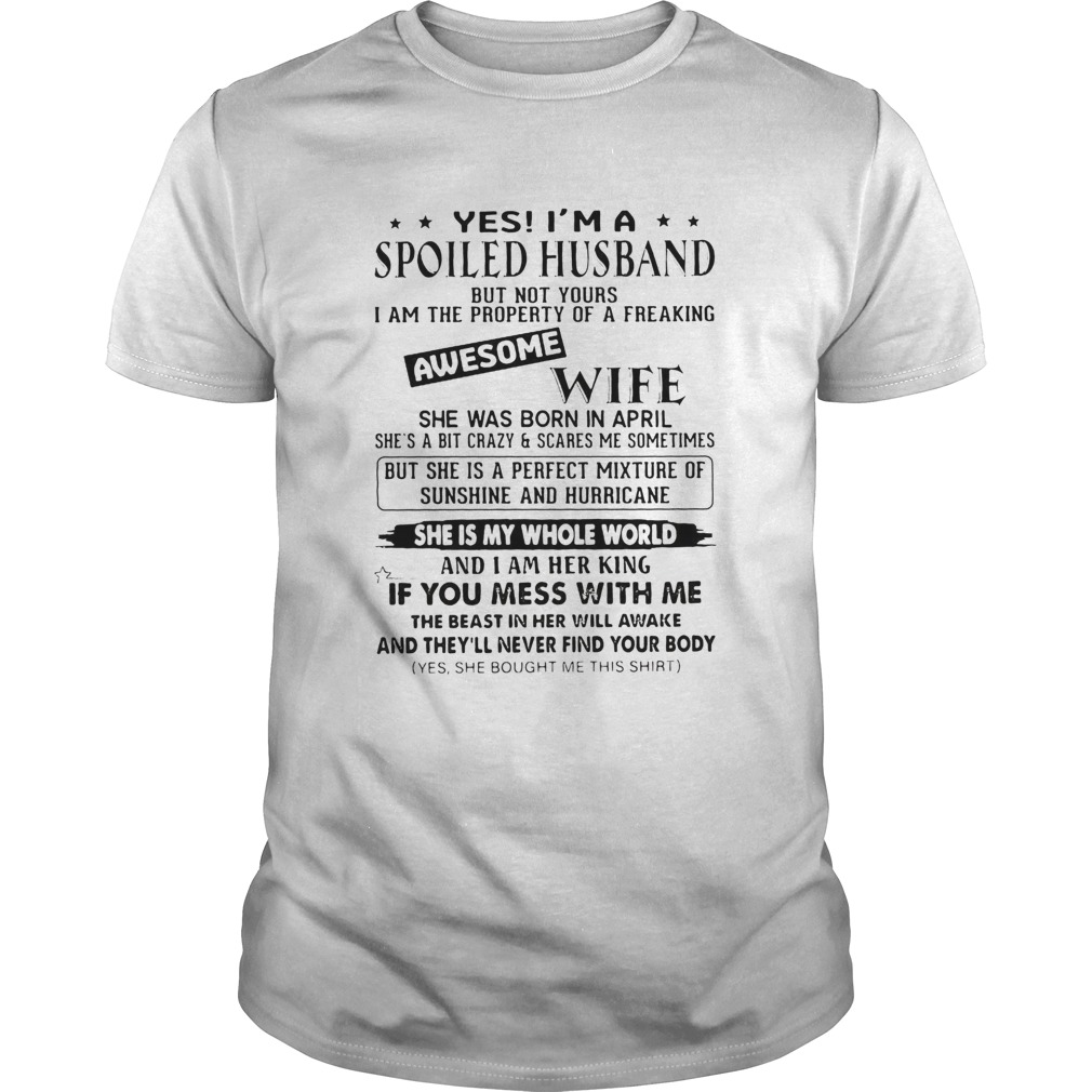 Yes Im A Spoiled Husband Awesome Wife shirt