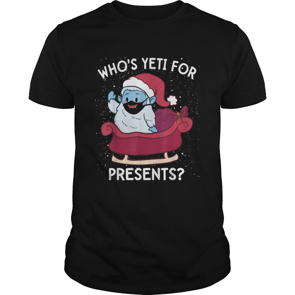 Yeti for Presents Christmas Quarantine 2020 Quote Meme shirt