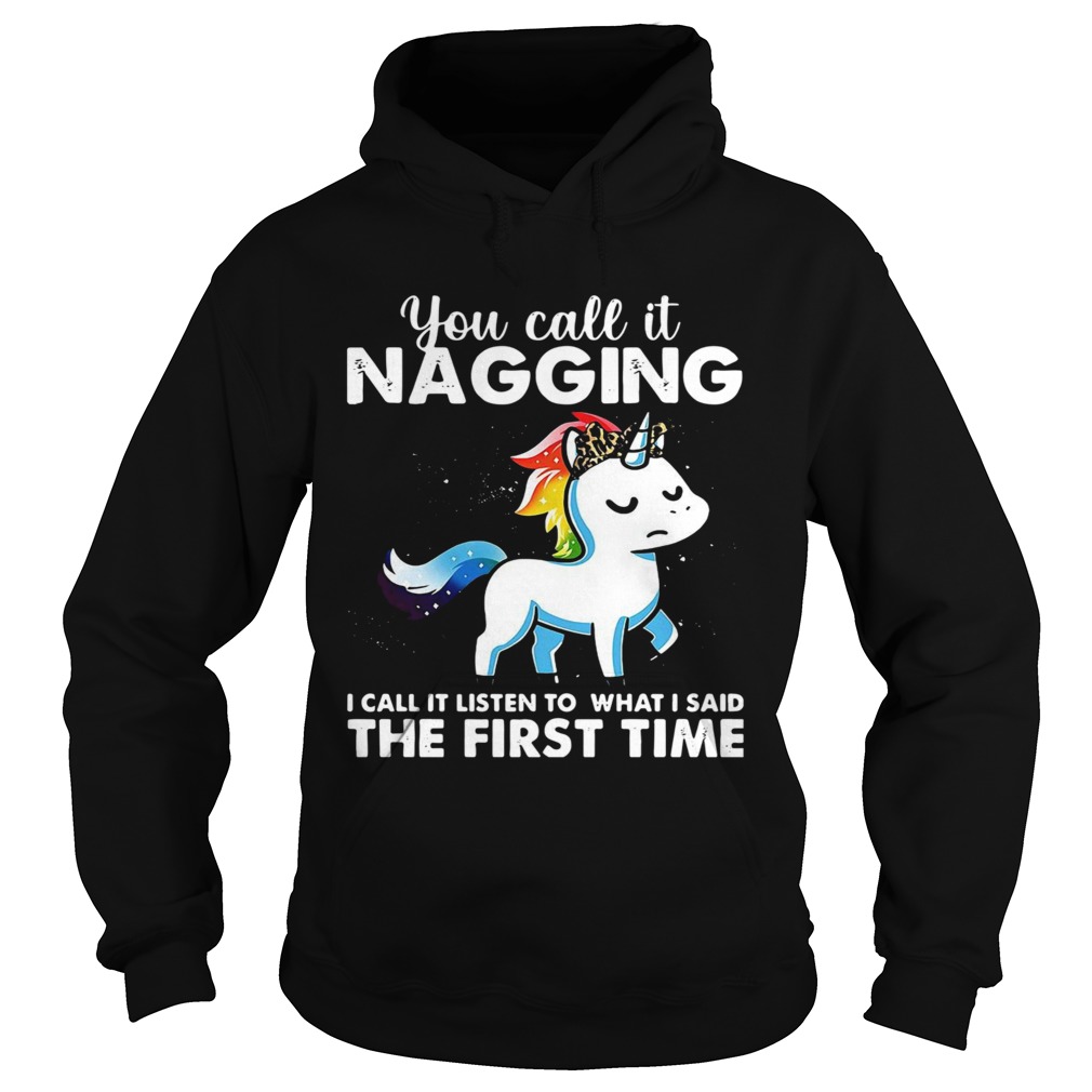 You Call It Naggin I Call It Listen To What I Said The First Time Hoodie