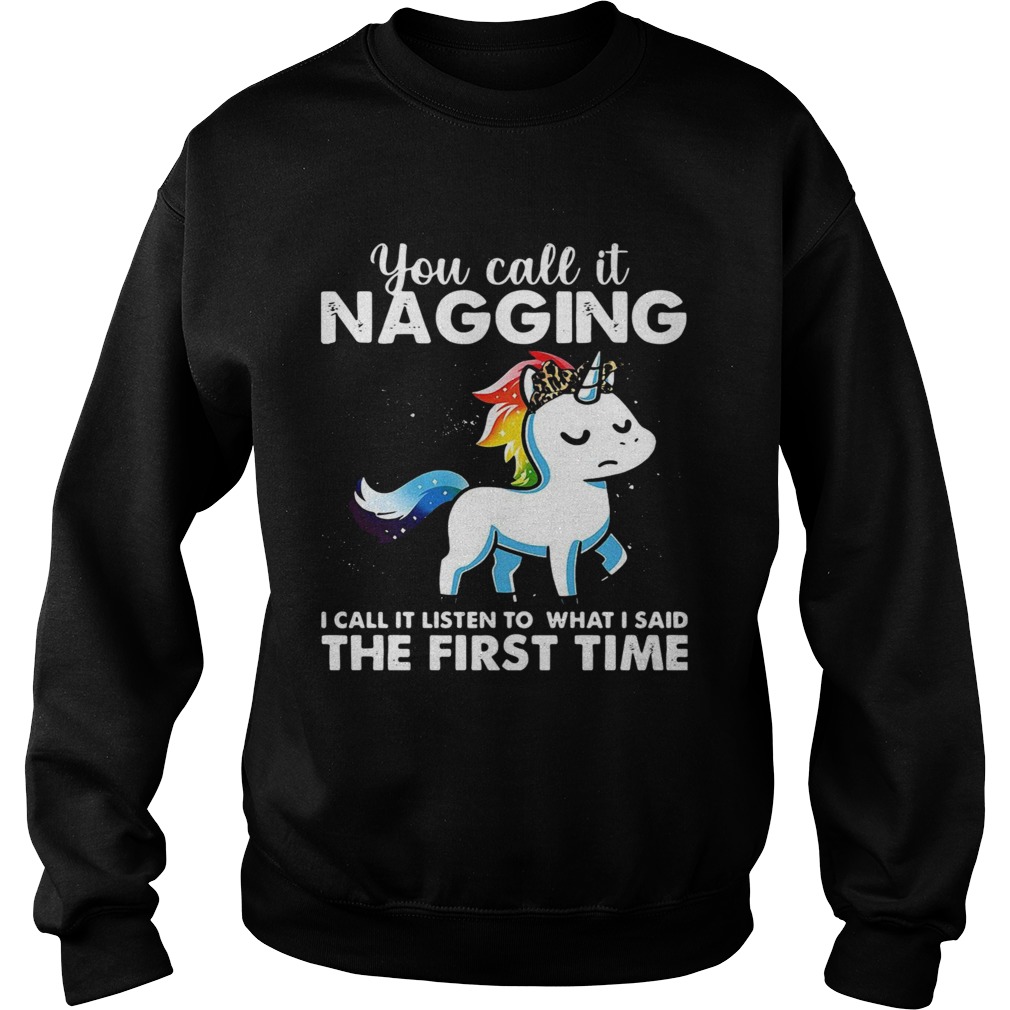 You Call It Naggin I Call It Listen To What I Said The First Time Sweatshirt