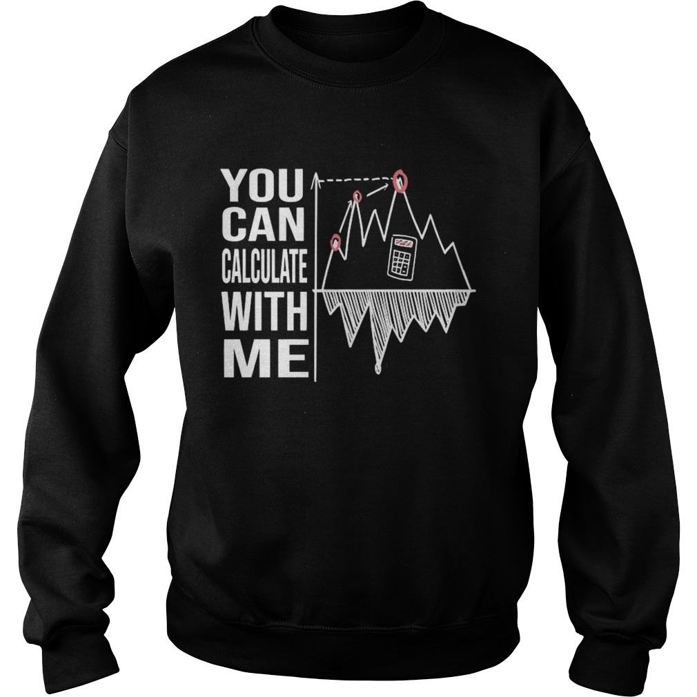 You Can Calculate With Me Sweatshirt
