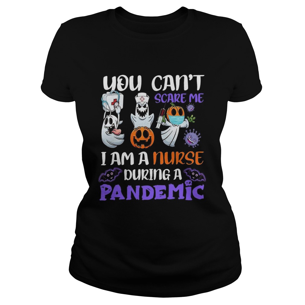 You Cant Scare Me I Am A Nurse During A Pandemic Classic Ladies